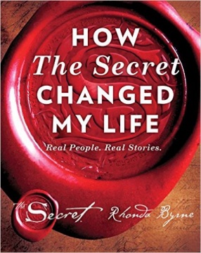 How the Secret Changed My Life: Real People, Real Stories