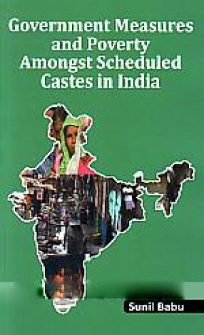 Government Measures and Poverty Amongst Scheduled Castes in India