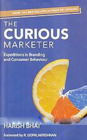 The Curious Marketer: Expeditions in Branding and Consumer Behaviour