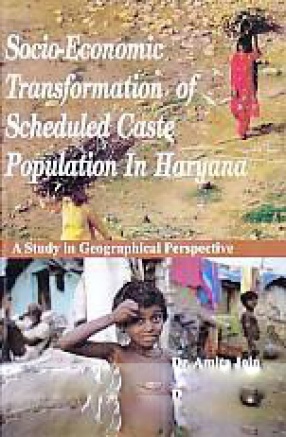 Socio-Economic Transformation of Scheduled Caste Population in Haryana: a Study in Geographical Perspective