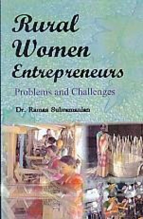 Rural Women Entrepreneurs: Problems and Challenges