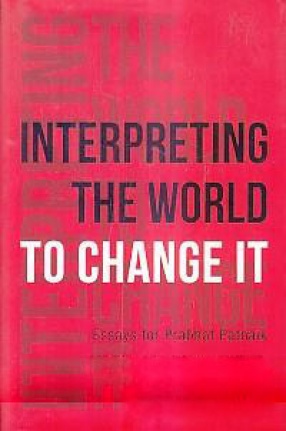 Interpreting the World to Change it: Essays for Prabhat Patnaik 