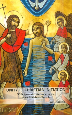 Unity of Christian Initiation: With Special Reference to the Syro-Malabar Church