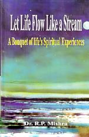 Let Life Flow Like a Stream: a Bouquet of Life's Spiritual Experiences