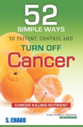 52 Simple Ways To Prevent: Control And Turn Off Cancer