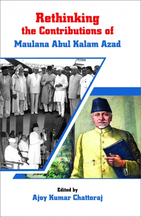 Rethinking the Contributions of Maulana Abul Kalam Azad