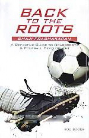 Back to the Roots: a Definitive Guide to Grassroots & Football Development