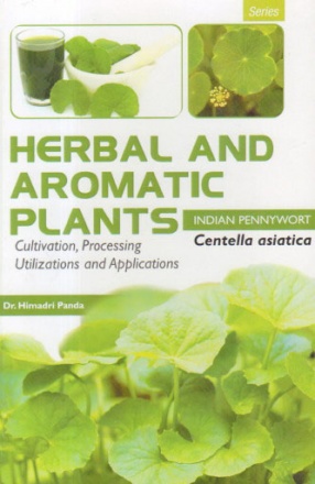 Herbal and Aromatic Plants: Centella Asiatica: Indian Pennywort: Cultivation, Processing, Utilizations and Applications