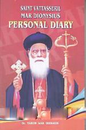 Saint Vattasseril Mar Dionysius: Personal Diary: Text With a Study