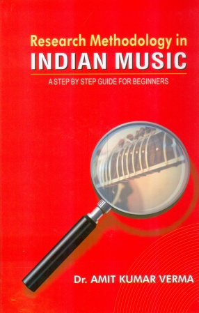 Research Methodology in Indian Music: a Step by Step Guide to Beginners