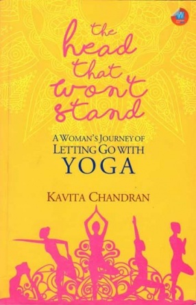 The Head That Won't Stand: a Woman's Journey of Letting go With Yoga