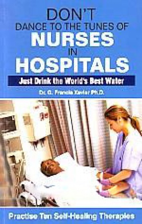 Don't Dance to the Tunes of Nurses in Hospitals: Practice Ten Self-Healing Therapies