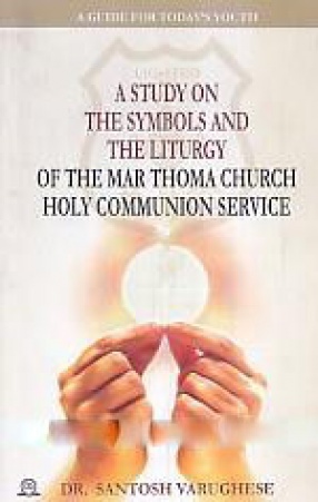 A Study on the Symbols and the Liturgy of the Mar Thoma Church Holy Communion Service