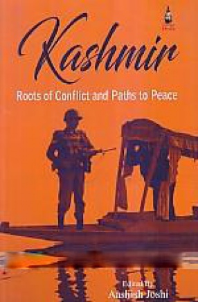Kashmir: Roots of Conflict and Paths of Peace