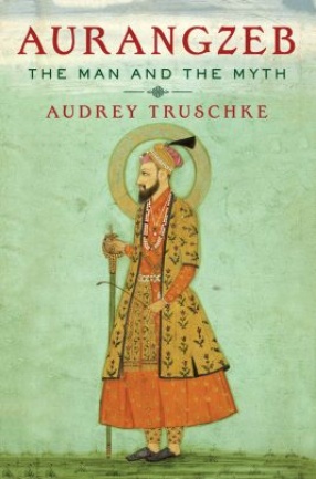 Aurangzeb: The Man and the Myth