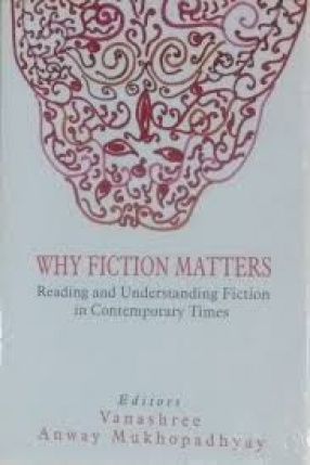 Why Fiction Matters: Reading and Understanding Fiction in Contemporary Times