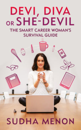 Devi, Diva or She-Devil: The Smart Career Woman's Survival Guide