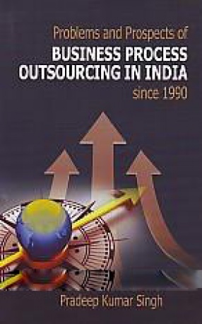 Problems and Prospects of Business Process Outsourcing in India Since 1990