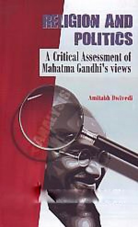 Religion and Politics: a Critical Assessment of Mahatma Gandhi's Views