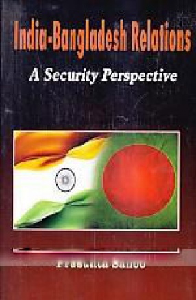 India-Bangladesh Relations: a Security Perspective