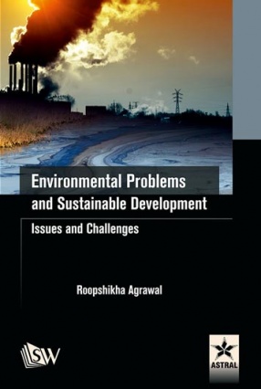 Environmental Problems and Sustainable Development: Issues and Challenges