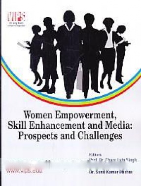 Women Empowerment, Skill Enhancement and Media: Prospects and Challenges 