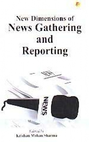 New Dimensions of News Gathering and Reporting