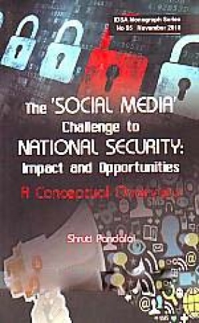 The 'Social Media' Challenge to National Security: Impact and Opportunities: a Conceptual Overview