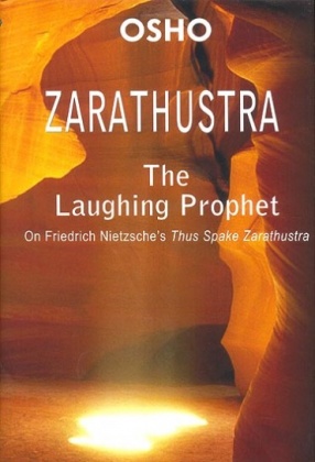 Zarathustra: The Laughing Prophet: On Friedrich Nietzsch's Thus Spake Zarathustra