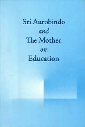 Sri Aurobindo and The Mother on Education