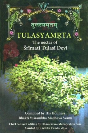Tulasyamrta: The Nectar of Srimati Tulasi Devi