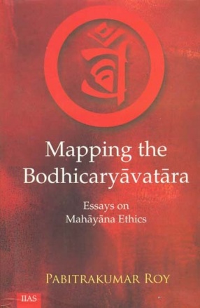 Mapping the Bodhicaryavatara: Essays on Mahayana Ethics