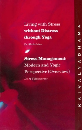 Living with Stress Without Distress Through Yoga: Stress Management Modern and Yogic Perspective