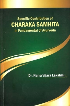 Specific Contribution of Charaka Samhita In Fundamental of Ayurveda