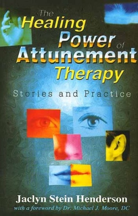 The Healing Power of Attunement Therapy: Stories and Practice