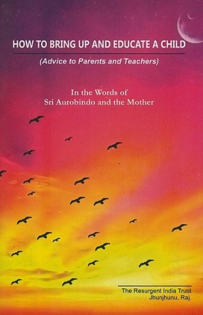 How to Bring Up and Educate a Child: Advice to Parents and Teachers