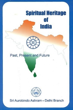Spiritual Heritage of India: Past, Present and Future