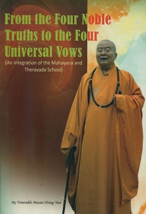 From the Four Noble Truths to the Four Universal Vows: An Integration of the Mahayana and Theravada School