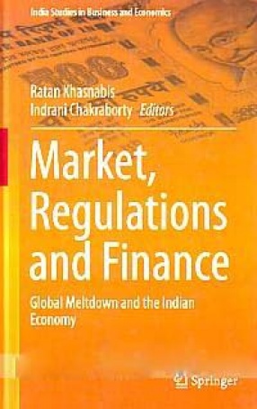 Market, Regulations and Finance: Global Meltdown and the Indian Economy