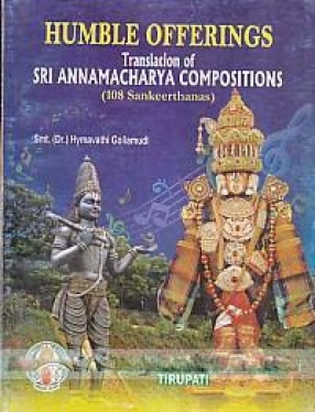 Humble Offerings: Translation of Sri Annamacharya Compositions (108 Sankeerthanas)