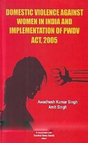 Domestic Violence Against Women in India and Implementation of PWDV ACT, 2005