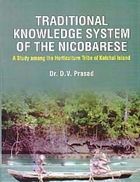 Traditional Knowledge System of the Nicobarese: a Study Among the Horticulture Tribe of Katchal Island
