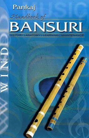 Handbook of Bansuri Flute: History, Anatomy, Learning, Maintenance