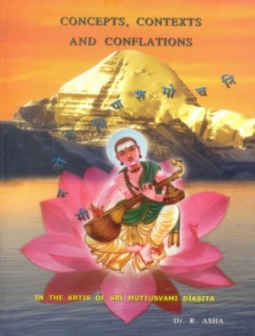 Concepts, Contexts and Conflations: In the Krtis of Sri Muttusvami Diksita