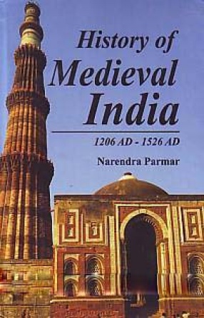 History of Medieval India: 1206 AD to 1526 AD