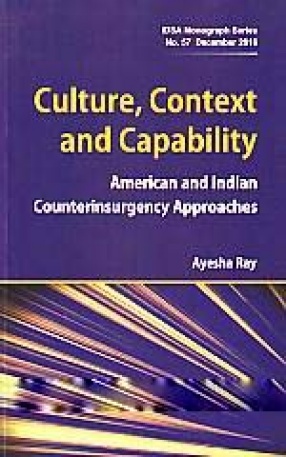 Culture, Context and Capability: American and Indian Counterinsurgency Approaches
