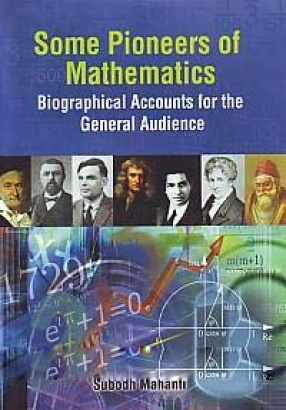 Some Pioneers of Mathematics: Biographical Accounts for the General Audience