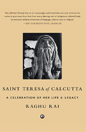 Saint Teresa of Calcutta: A Celebration of Her Life and Legacy