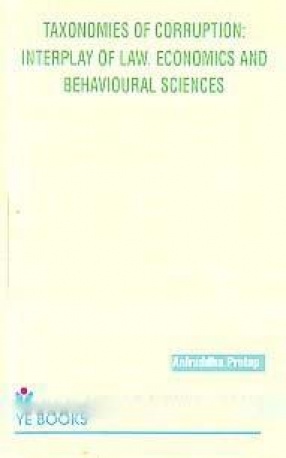 Taxonomies of Corruption: Interplay of Law, Economics and Behavioural Sciences