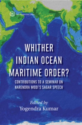 Whither Indian Ocean Maritime Order? Contributions to a Seminar on Narendra Modi's Sagar Speech